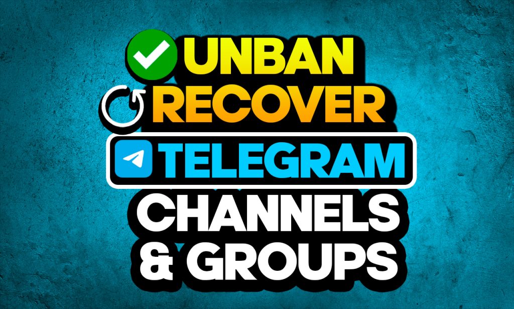 unban recover telegram channels groups bots